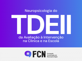 NEUROPSICOLOGIA DO TDE II: DA AVALIAÇÃO À INTERVENÇÃO NA CLÍNICA E NA ESCOLA