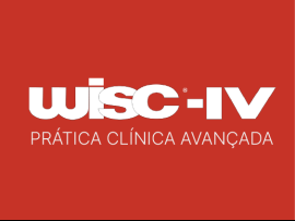 WISC IV: Prática Clínica Avançada